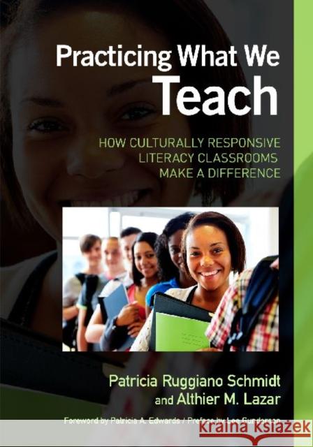 Practicing What We Teach: How Culturally Responsive Literacy Classrooms Make a Difference Schmidt, Patricia Ruggiano 9780807752203 Teachers College Press - książka