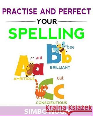 Practise and Perfect Your Spelling Simbo Nuga 9781975632526 Createspace Independent Publishing Platform - książka