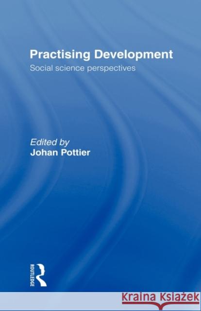 Practising Development: Social Science Perspectives Pottier, Johan 9780415089111 Routledge - książka