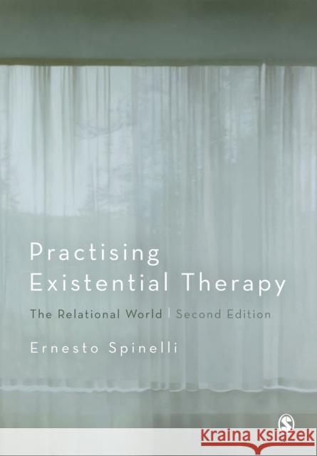 Practising Existential Therapy: The Relational World Ernesto Spinelli 9781446272350 Sage Publications Ltd - książka