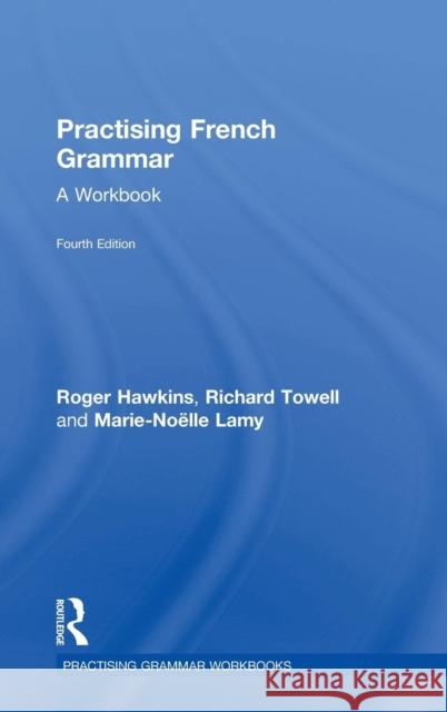 Practising French Grammar: A Workbook Hawkins, Roger 9781138851207 Routledge - książka
