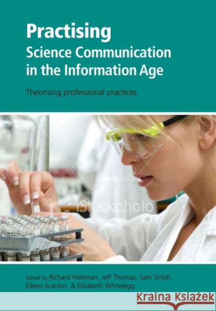 Practising Science Communication in the Information Age: Theorising Professional Practices Holliman, Richard 9780199552672 OXFORD UNIVERSITY PRESS - książka