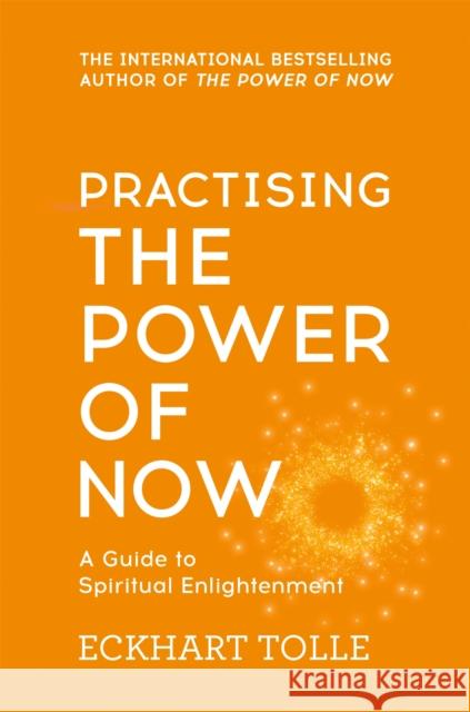 Practising The Power Of Now: Meditations, Exercises and Core Teachings from The Power of Now Eckhart Tolle 9780340822531 Hodder & Stoughton - książka