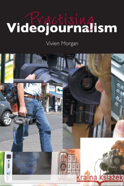 Practising Videojournalism Vivien Morgan 9780415386661 TAYLOR & FRANCIS LTD - książka