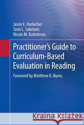 Practitioner's Guide to Curriculum-Based Evaluation in Reading Jason E. Harlacher Tami L. Sakelaris Nicole M. Kattelman 9781493945627 Springer - książka