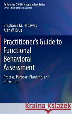 Practitioner's Guide to Functional Behavioral Assessment: Process, Purpose, Planning, and Prevention Hadaway, Stephanie M. 9783319237206 Springer - książka