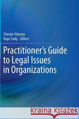 Practitioner's Guide to Legal Issues in Organizations Chester Hanvey Kayo Sady 9783319111421 Springer - książka