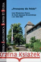 Pracujemy dla Polski. Listy Władysława Platera... red. Zdzisław Pietrzyk 9788367127165 Księgarnia Akademicka - książka