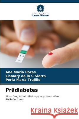 Pradiabetes Ana Maria Pozas Lismary de la C Sierra Perla Maria Trujillo 9786205965603 Verlag Unser Wissen - książka