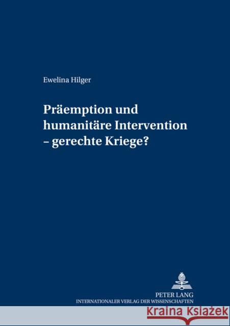 Praeemption Und Humanitaere Intervention - Gerechte Kriege? Gärtner, Heinz 9783631530436 Lang, Peter, Gmbh, Internationaler Verlag Der - książka