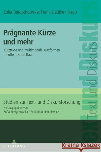 Praegnante Kuerze Und Mehr: Kurztexte Und Multimodale Kurzformen Im Oeffentlichen Raum Bilut-Homplewicz, Zofia 9783631818725 Peter Lang AG - książka