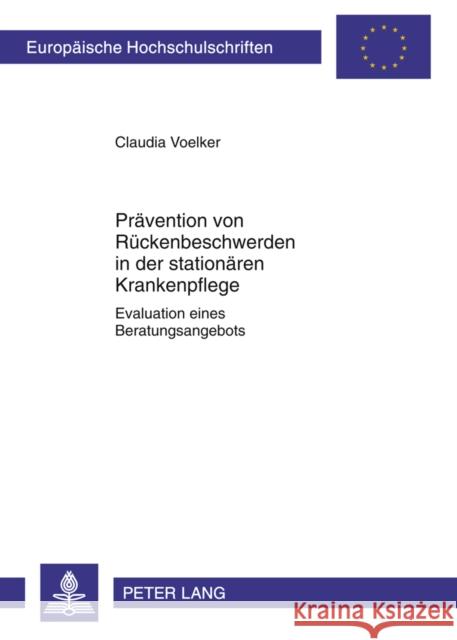 Praevention Von Rueckenbeschwerden in Der Stationaeren Krankenpflege: Evaluation Eines Beratungsangebots Voelker, Claudia 9783631635711 Lang, Peter, Gmbh, Internationaler Verlag Der - książka