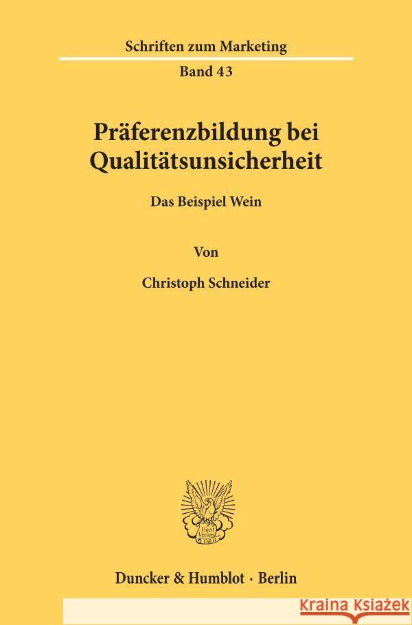 Praferenzbildung Bei Qualitatsunsicherheit: Das Beispiel Wein Christoph Schneider 9783428089338 Duncker & Humblot - książka