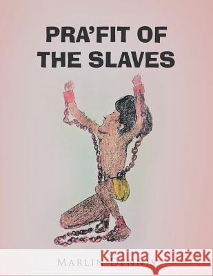 Pra'fit of the Slaves Marlin Dennis 9781543451115 Xlibris - książka