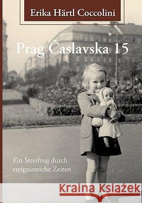 Prag Caslavska 15: Ein Streifzug durch ereignisreiche Zeiten Härtl Coccolini, Erika 9783833477133 Bod - książka