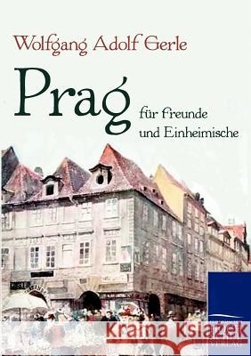 Prag für Freunde und Einheimische Gerle, Wolfgang Adolf 9783867413046 Europäischer Hochschulverlag - książka