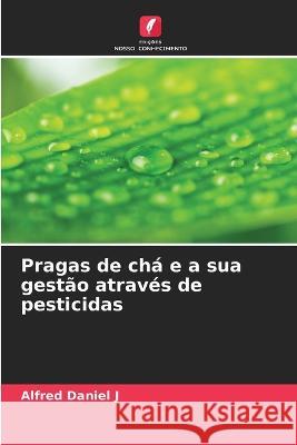 Pragas de ch? e a sua gest?o atrav?s de pesticidas Alfred Danie 9786205710029 Edicoes Nosso Conhecimento - książka