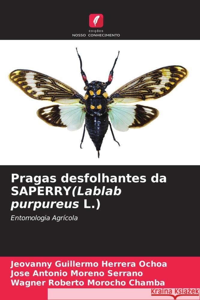 Pragas desfolhantes da SAPERRY(Lablab purpureus L.) Jeovanny Guillermo Herrer Jose Antonio Moren Wagner Roberto Moroch 9786207237241 Edicoes Nosso Conhecimento - książka