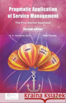 Pragmatic Application of Service Management: The Five Anchor Approach Suzanne Va Mark Thomas 9781849288750 It Governance Ltd - książka