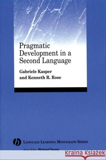 Pragmatic Development in a Second Language Gabriele Kasper Kenneth R. Rose 9780631234302 Blackwell Publishers - książka