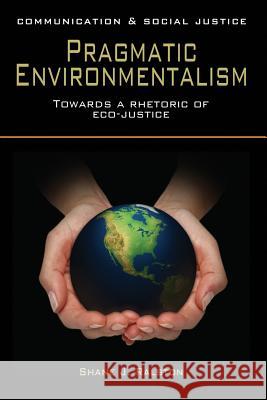 Pragmatic Environmentalism Ralston, Shane J. 9781780883786 Communication and Social Justice - książka