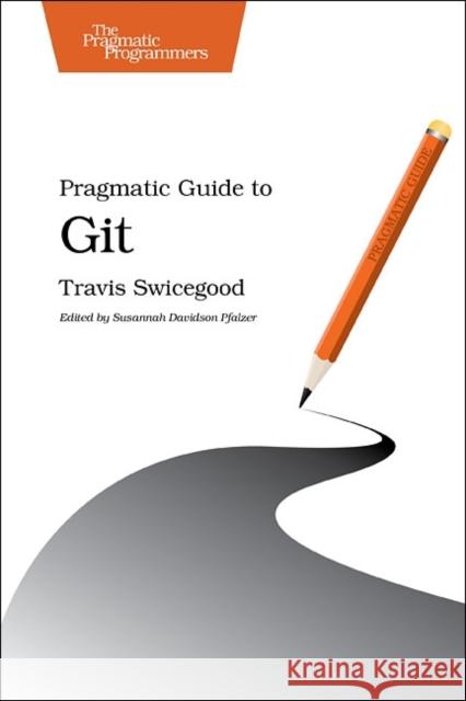 Pragmatic Guide to Git Travis Swicegood 9781934356722  - książka