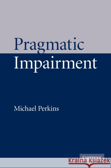 Pragmatic Impairment Michael Perkins 9780521153867 Cambridge University Press - książka