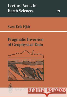 Pragmatic Inversion of Geophysical Data Sven-Erik Hjelt 9783540556220 Springer - książka