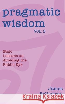 Pragmatic Wisdom Vol. 2 James Bellerjeau 9781968723156 James Bellerjeau - książka