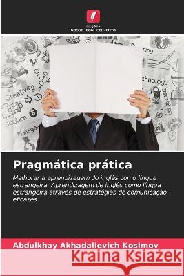 Pragmatica pratica Abdulkhay Akhadalievich Kosimov   9786206117612 Edicoes Nosso Conhecimento - książka