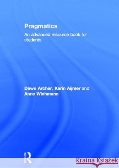 Pragmatics : An Advanced Resource Book for Students Karin Aijmer Dawn Archer Anne Wichmann 9780415497862 Taylor & Francis - książka