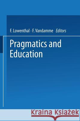 Pragmatics and Education F. Lowenthal F. Vandamme 9781475715767 Springer - książka