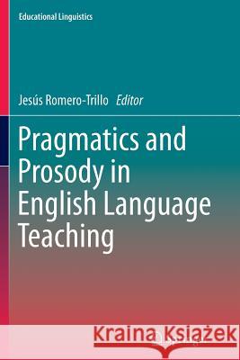 Pragmatics and Prosody in English Language Teaching Jesús Romero-Trillo 9789400798328 Springer - książka