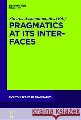 Pragmatics at its Interfaces Stavros Assimakopoulos 9781501514302 De Gruyter - książka