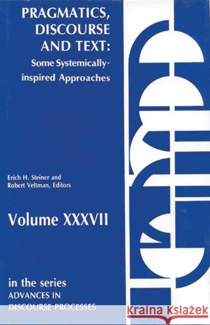 Pragmatics, Discourse and Text: Some Systemically Inspired Approaches Steiner, Erich H. 9780893915469 Ablex Publishing Corporation - książka