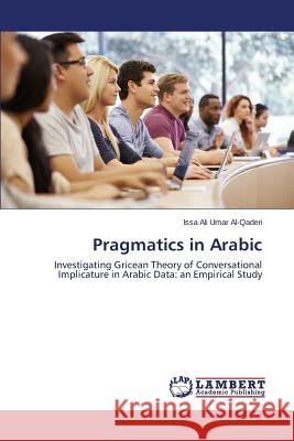 Pragmatics in Arabic Al-Qaderi Issa Ali Umar 9783659803543 LAP Lambert Academic Publishing - książka