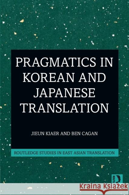 Pragmatics in Korean and Japanese Translation Jieun Kiaer Ben Cagan 9781032108674 Routledge - książka