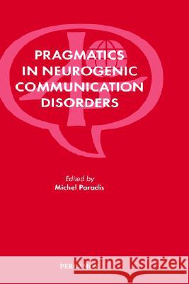 Pragmatics in Neurogenic Communication Disorders M. Paradis Paradis M Michel Paradis 9780080430652 Pergamon - książka