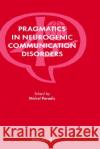 Pragmatics in Neurogenic Communication Disorders M. Paradis Paradis M Michel Paradis 9780080430652 Pergamon