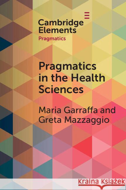Pragmatics in the Health Sciences Greta (Universita di Firenze) Mazzaggio 9781009496025 Cambridge University Press - książka
