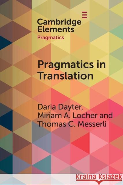 Pragmatics in Translation: Mediality, Participation and Relational Work Daria Dayter Miriam A. Locher Thomas C. Messerli 9781009261203 Cambridge University Press - książka