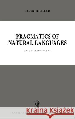 Pragmatics of Natural Languages Yehoshua Bar-Hillel Y. Bar-Hillel M. Bar-Hillel 9789027701947 Springer - książka