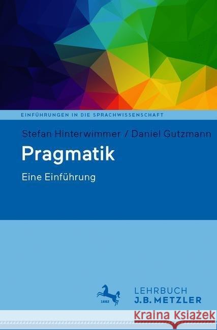 Pragmatik: Eine Einführung Hinterwimmer, Stefan 9783476051325 J.B. Metzler - książka