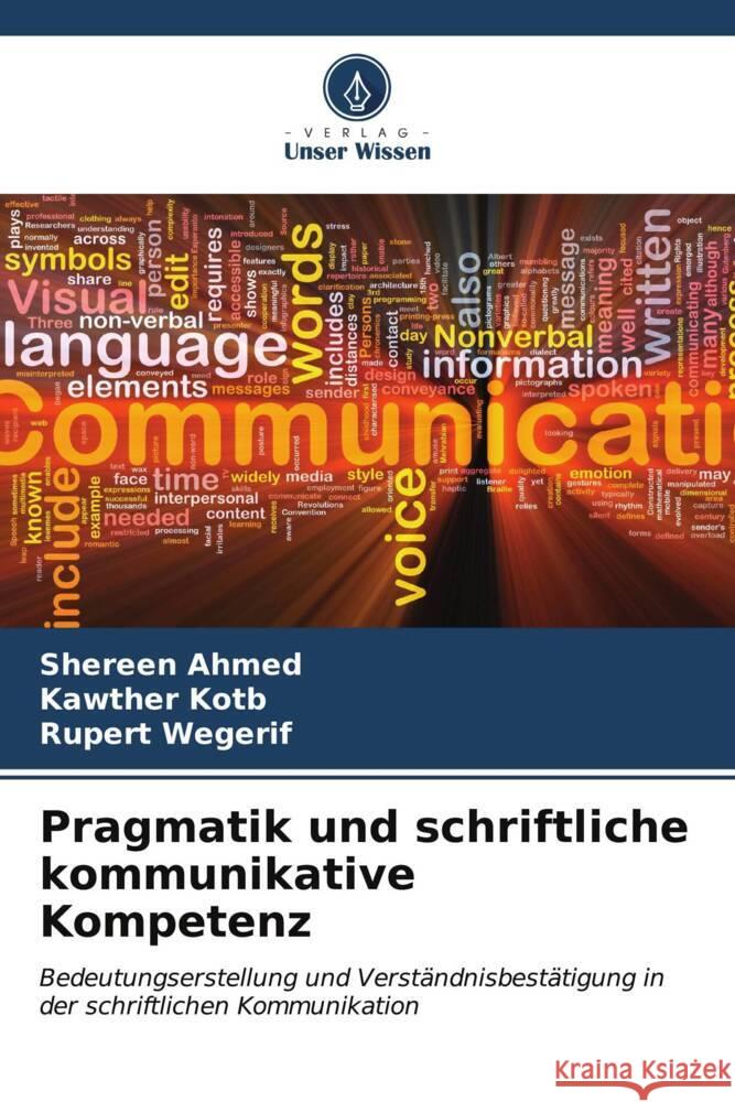 Pragmatik und schriftliche kommunikative Kompetenz Shereen Ahmed Kawther Kotb Rupert Wegerif 9786206930587 Verlag Unser Wissen - książka
