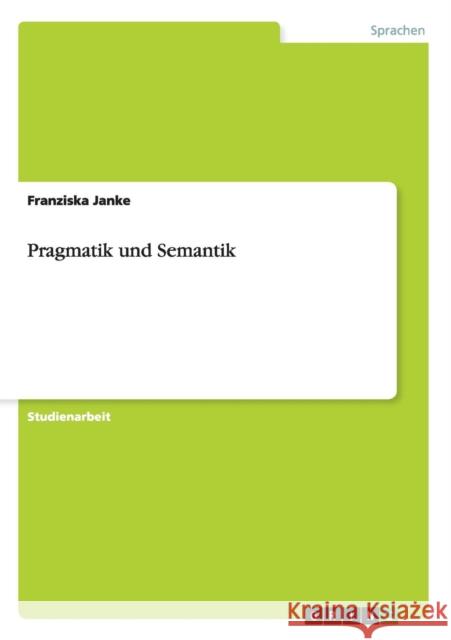 Pragmatik und Semantik Franziska Janke 9783656538905 Grin Verlag - książka