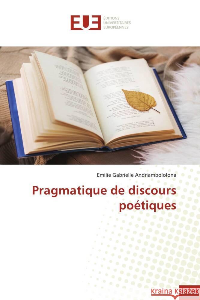 Pragmatique de discours poétiques Andriambololona, Emilie Gabrielle 9786202545273 Éditions universitaires européennes - książka