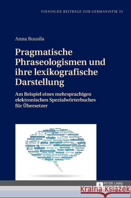 Pragmatische Phraseologismen Und Ihre Lexikografische Darstellung: Am Beispiel Eines Mehrsprachigen Elektronischen Spezialwoerterbuches Fuer Uebersetz Hyvärinen, Irma 9783631659106 Peter Lang Gmbh, Internationaler Verlag Der W - książka