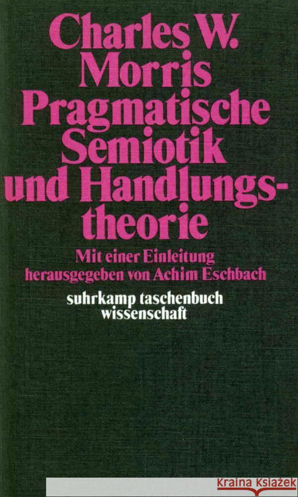 Pragmatische Semiotik und Handlungstheorie Morris, Charles W. 9783518277799 Suhrkamp Verlag - książka