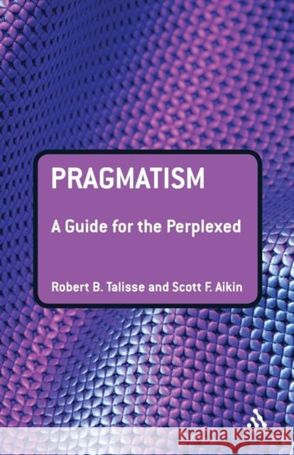 Pragmatism: A Guide for the Perplexed Talisse, Robert B. 9780826498588  - książka