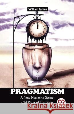 Pragmatism A New Name for Some Old Ways of Thinking William James   9789358713749 Double 9 Books - książka